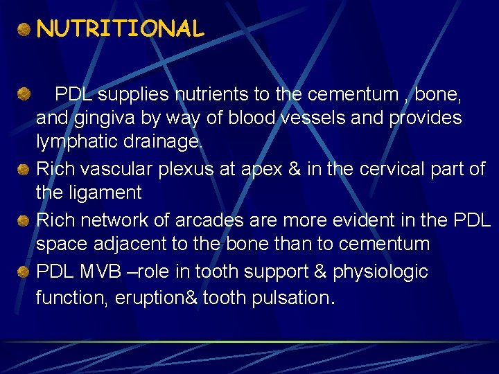 NUTRITIONAL PDL supplies nutrients to the cementum , bone, and gingiva by way of