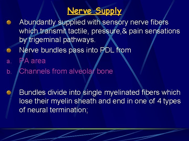 Nerve Supply Abundantly supplied with sensory nerve fibers which transmit tactile, pressure, & pain