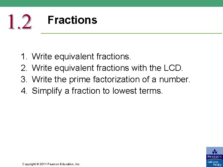 1. 2. 3. 4. Fractions Write equivalent fractions with the LCD. Write the prime