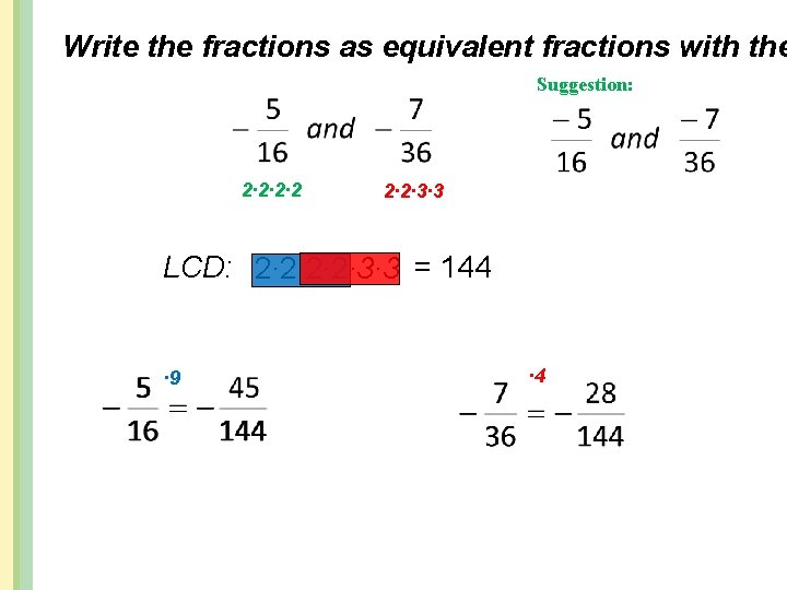 Write the fractions as equivalent fractions with the Suggestion: 2∙ 2∙ 3∙ 3 LCD: