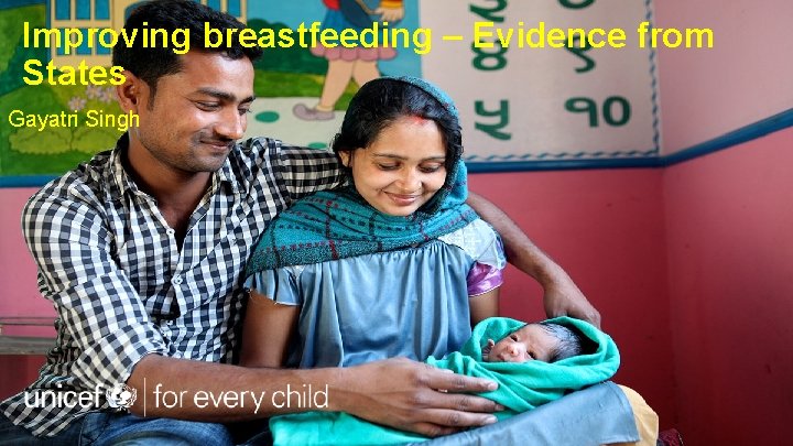 Improving breastfeeding – Evidence from States Gayatri Singh 