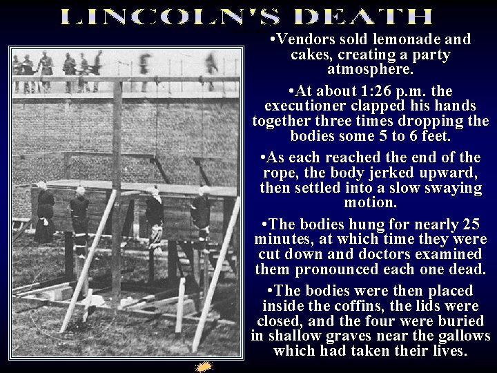 Lincoln’s death • Vendors sold lemonade and cakes, creating a party atmosphere. • At