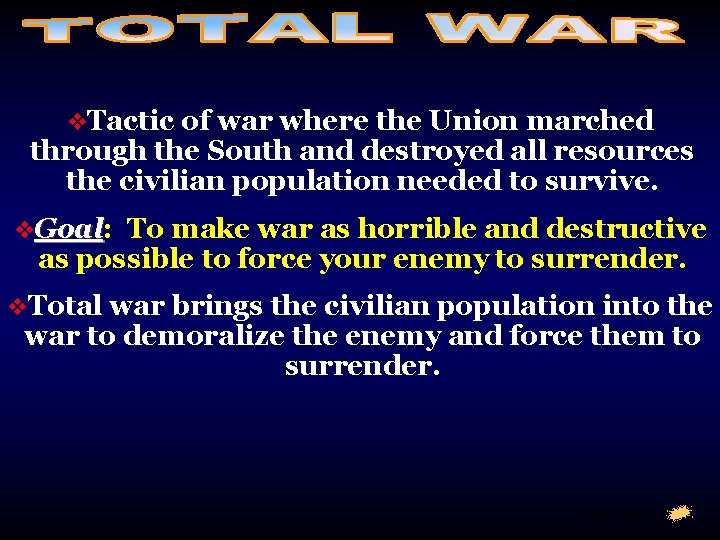 v. Tactic of war where the Union marched through the South and destroyed all