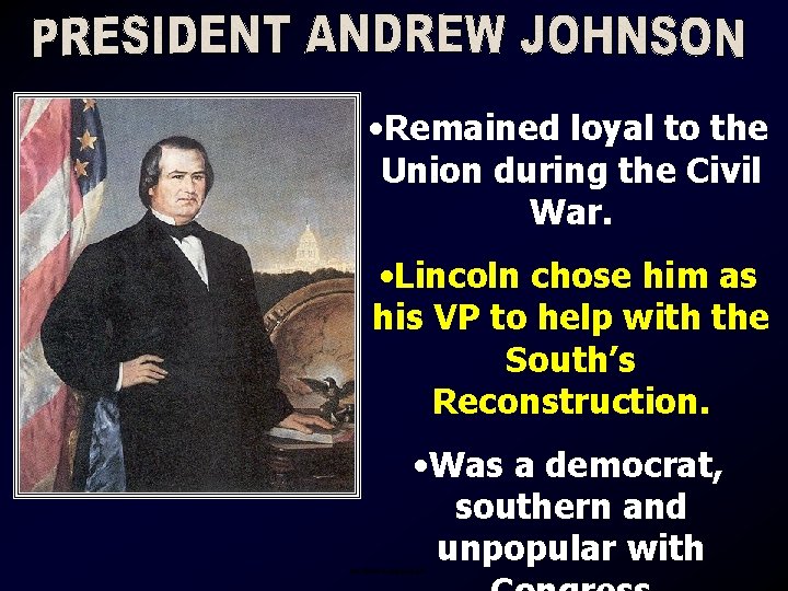  • Remained loyal to the Union during the Civil War. • Lincoln chose