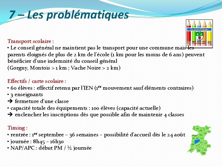 7 – Les problématiques Transport scolaire : • Le conseil général ne maintient pas