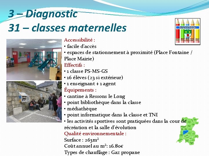 3 – Diagnostic 31 – classes maternelles Accessibilité : • facile d’accès • espaces