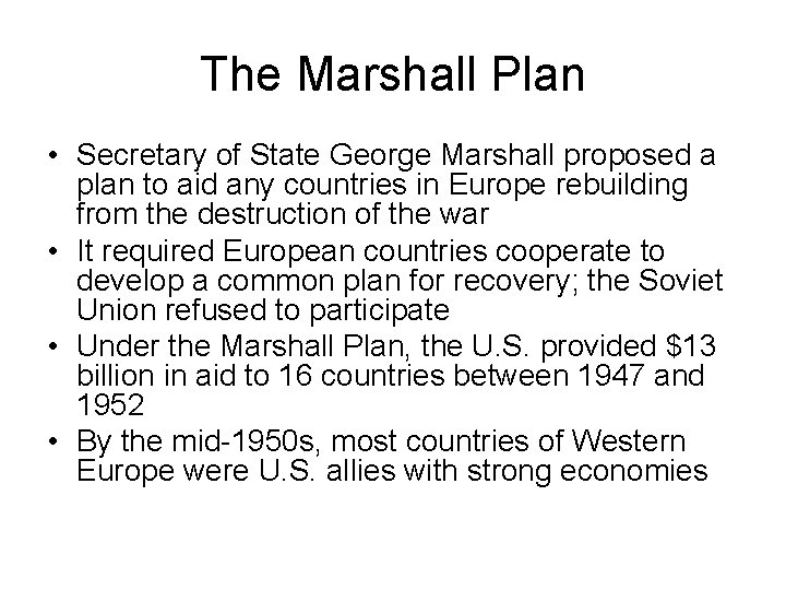 The Marshall Plan • Secretary of State George Marshall proposed a plan to aid The Marshall Plan • Secretary of State George Marshall proposed a plan to aid
