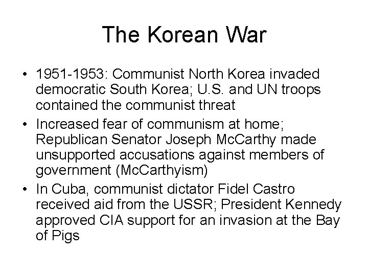 The Korean War • 1951 -1953: Communist North Korea invaded democratic South Korea; U. The Korean War • 1951 -1953: Communist North Korea invaded democratic South Korea; U.