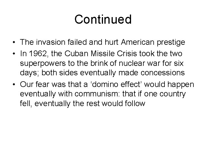 Continued • The invasion failed and hurt American prestige • In 1962, the Cuban Continued • The invasion failed and hurt American prestige • In 1962, the Cuban
