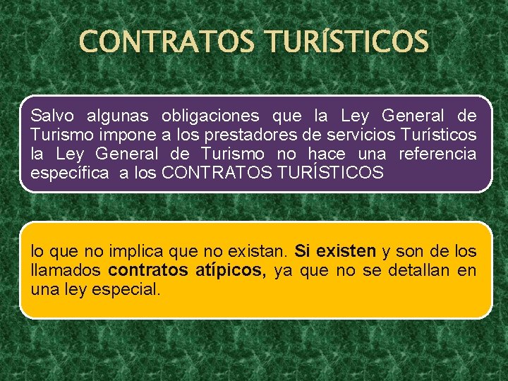 CONTRATOS TURÍSTICOS Salvo algunas obligaciones que la Ley General de Turismo impone a los