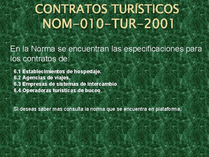 CONTRATOS TURÍSTICOS NOM-010 -TUR-2001 En la Norma se encuentran las especificaciones para los contratos