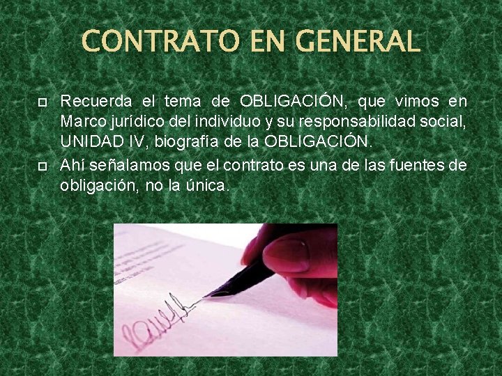 CONTRATO EN GENERAL Recuerda el tema de OBLIGACIÓN, que vimos en Marco jurídico del