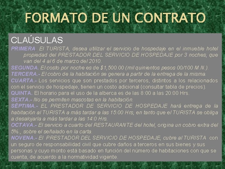 FORMATO DE UN CONTRATO CLAÚSULAS PRIMERA. El TURISTA, desea utilizar el servicio de hospedaje