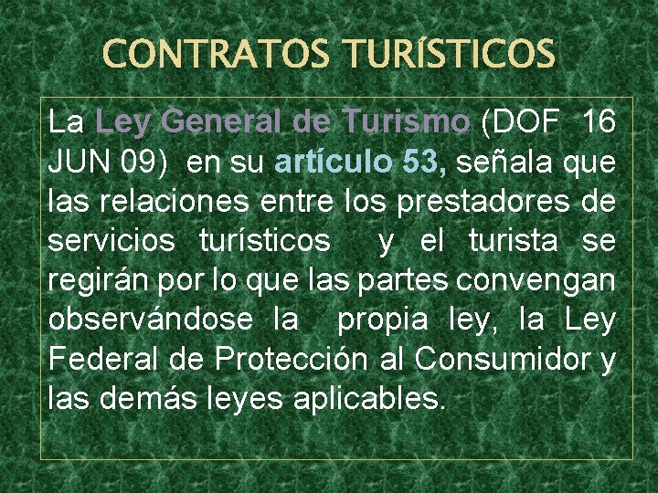 CONTRATOS TURÍSTICOS La Ley General de Turismo (DOF 16 JUN 09) en su artículo