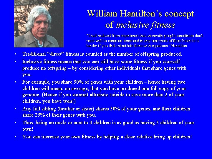 William Hamilton’s concept of inclusive fitness "I had realized from experience that university people