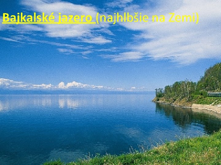Bajkalské jazero (najhlbšie na Zemi) 