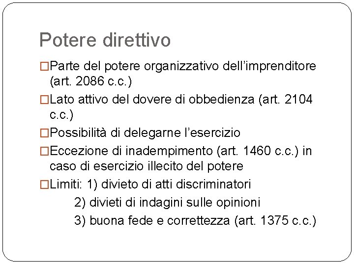 Potere direttivo �Parte del potere organizzativo dell’imprenditore (art. 2086 c. c. ) �Lato attivo