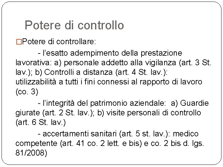 Potere di controllo �Potere di controllare: - l’esatto adempimento della prestazione lavorativa: a) personale