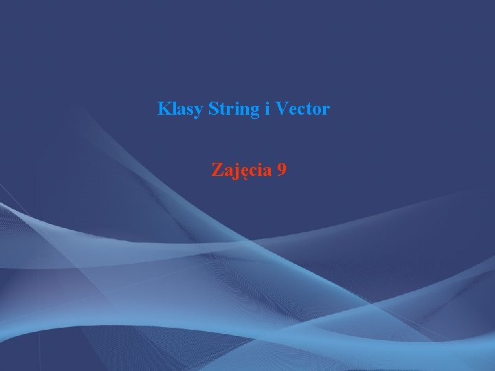 Klasy String i Vector Zajęcia 9 