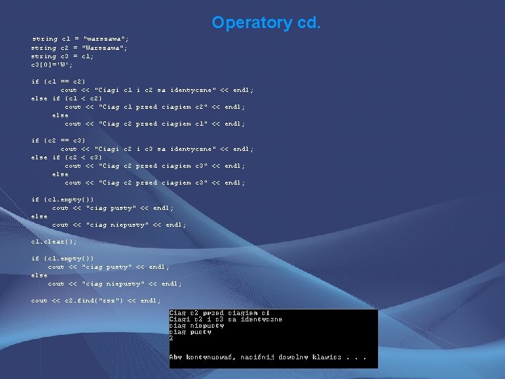 Operatory cd. string c 1 = "warszawa"; string c 2 = "Warszawa"; string c
