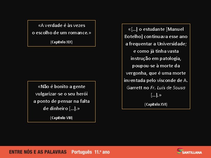  «A verdade é às vezes o escolho de um romance. » «[…] o