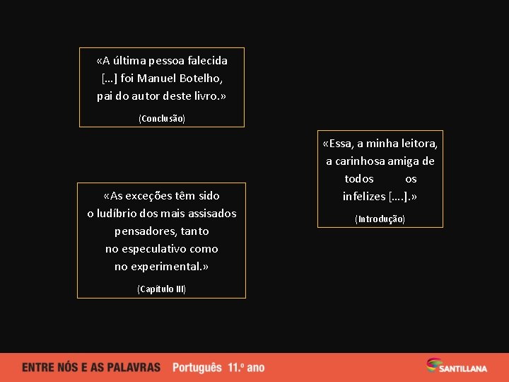  «A última. Características pessoa falecida do narrador […] foi Manuel Botelho, de Amor