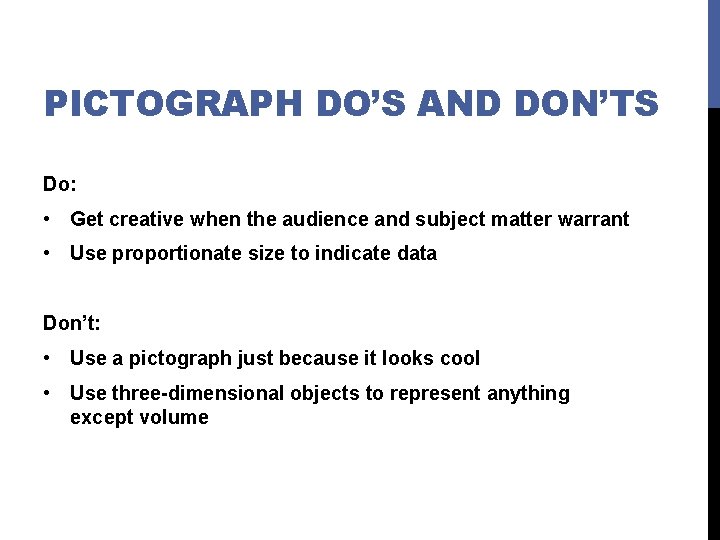 PICTOGRAPH DO’S AND DON’TS Do: • Get creative when the audience and subject matter