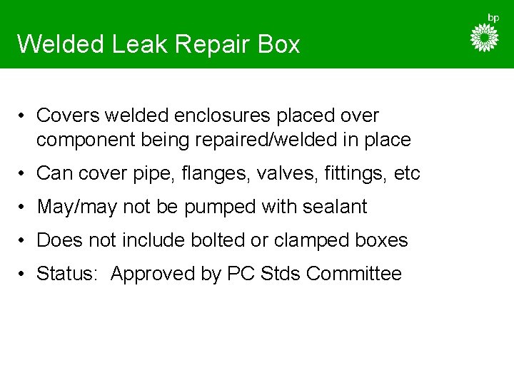 Welded Leak Repair Box • Covers welded enclosures placed over component being repaired/welded in