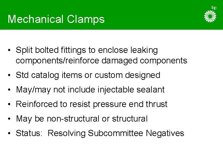 Mechanical Clamps • Split bolted fittings to enclose leaking components/reinforce damaged components • Std