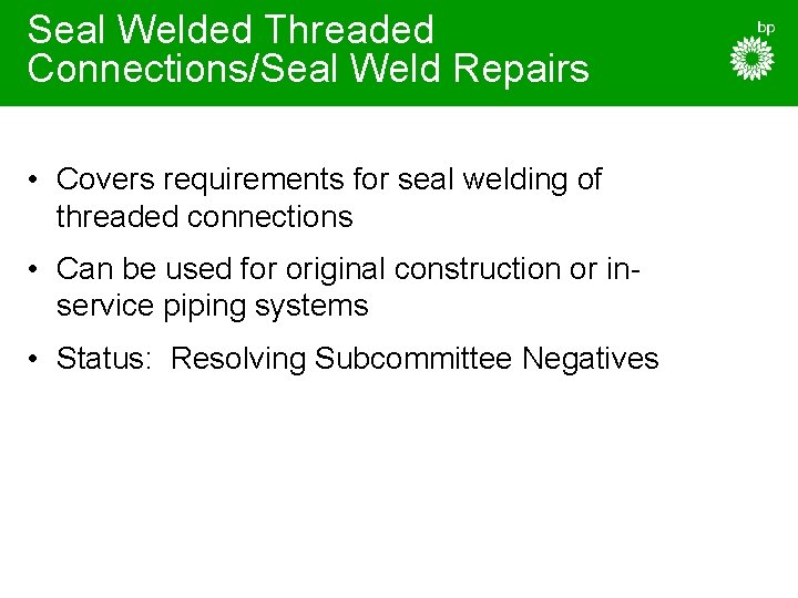 Seal Welded Threaded Connections/Seal Weld Repairs • Covers requirements for seal welding of threaded