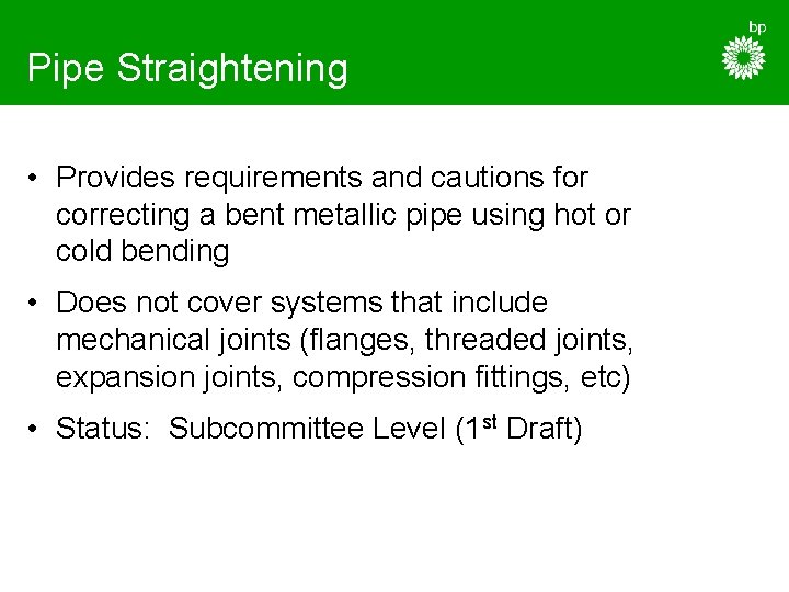 Pipe Straightening • Provides requirements and cautions for correcting a bent metallic pipe using