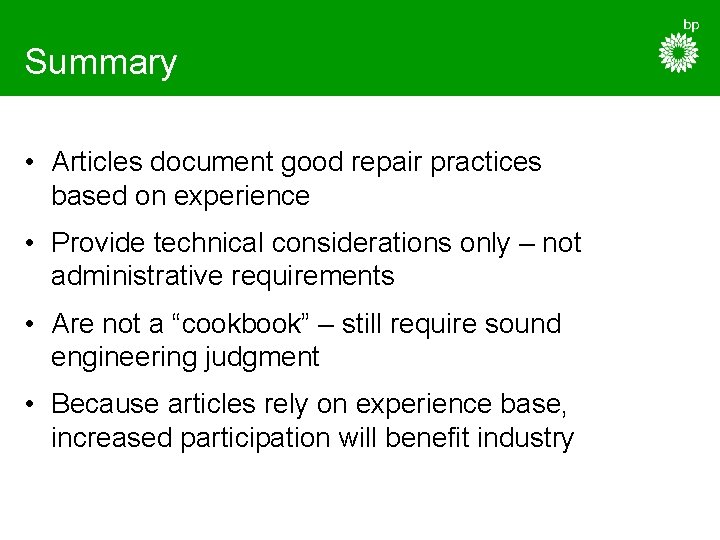 Summary • Articles document good repair practices based on experience • Provide technical considerations