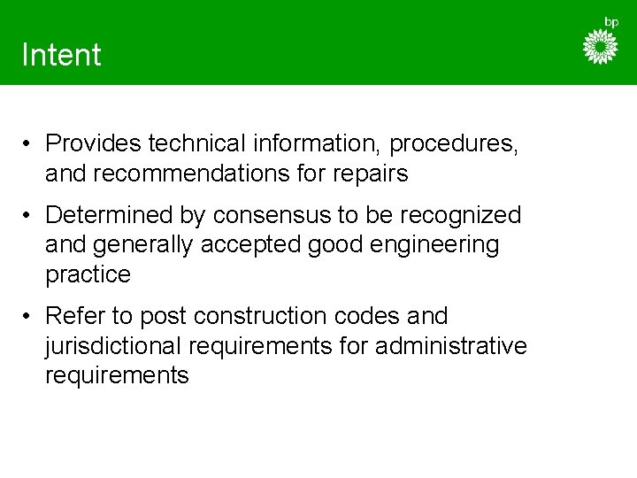 Intent • Provides technical information, procedures, and recommendations for repairs • Determined by consensus