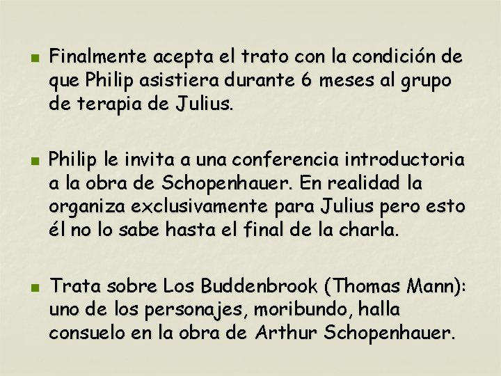 n n n Finalmente acepta el trato con la condición de que Philip asistiera
