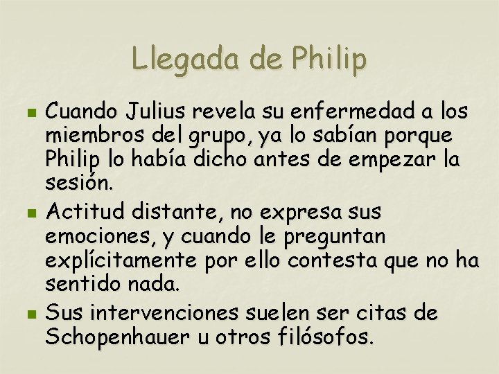 Llegada de Philip n n n Cuando Julius revela su enfermedad a los miembros