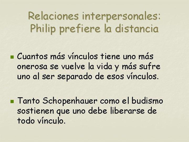 Relaciones interpersonales: Philip prefiere la distancia n n Cuantos más vínculos tiene uno más
