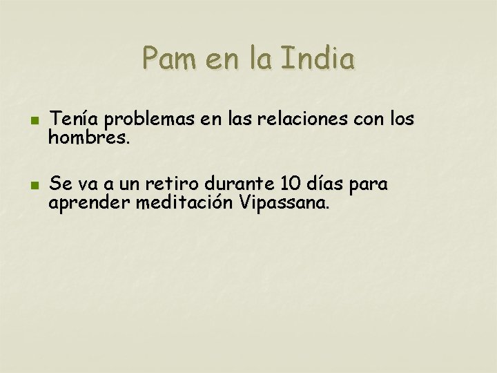 Pam en la India n Tenía problemas en las relaciones con los hombres. n