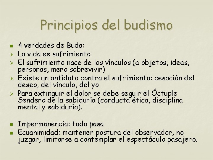 Principios del budismo n Ø Ø n n 4 verdades de Buda: La vida