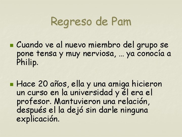 Regreso de Pam n n Cuando ve al nuevo miembro del grupo se pone