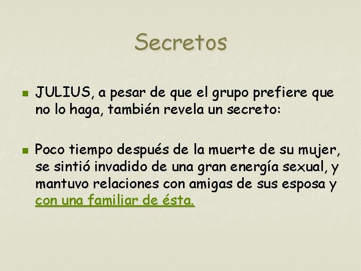 Secretos n n JULIUS, a pesar de que el grupo prefiere que no lo