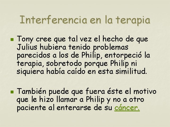 Interferencia en la terapia n n Tony cree que tal vez el hecho de