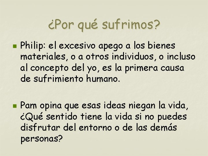 ¿Por qué sufrimos? n n Philip: el excesivo apego a los bienes materiales, o