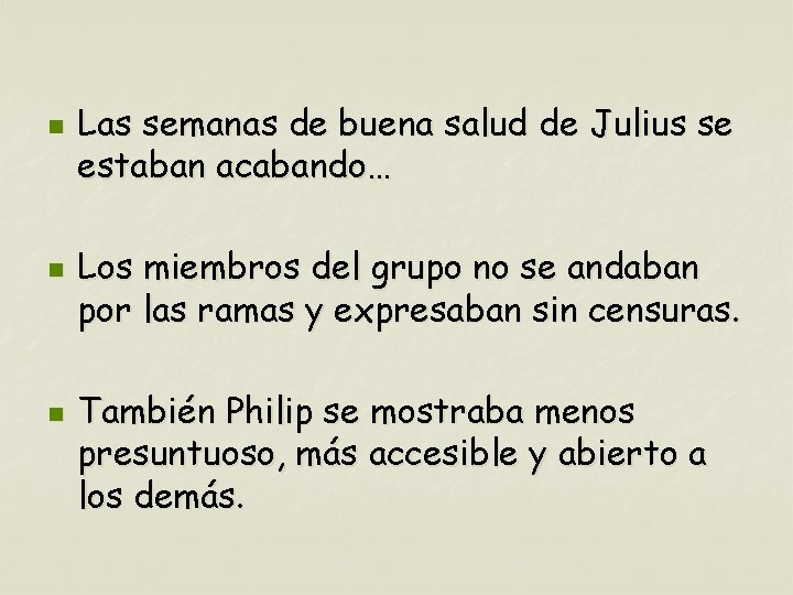 n n n Las semanas de buena salud de Julius se estaban acabando… Los