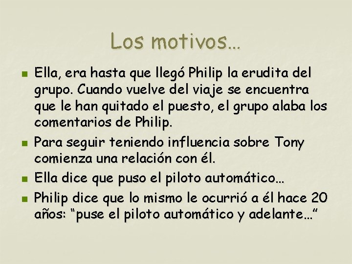 Los motivos… n n Ella, era hasta que llegó Philip la erudita del grupo.