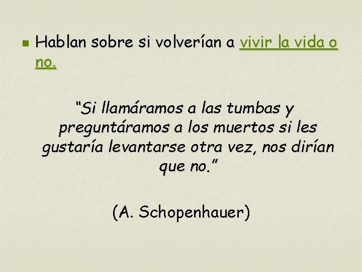 n Hablan sobre si volverían a vivir la vida o no. “Si llamáramos a