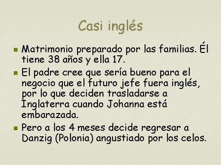 Casi inglés n n n Matrimonio preparado por las familias. Él tiene 38 años
