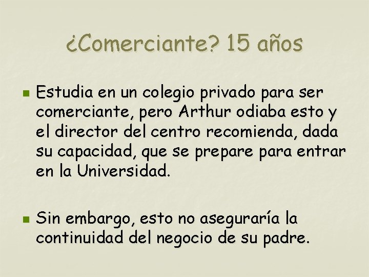 ¿Comerciante? 15 años n n Estudia en un colegio privado para ser comerciante, pero