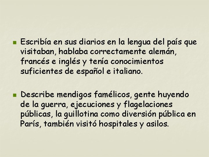 n n Escribía en sus diarios en la lengua del país que visitaban, hablaba
