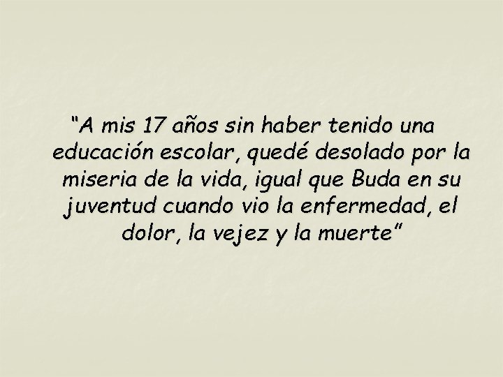 “A mis 17 años sin haber tenido una educación escolar, quedé desolado por la