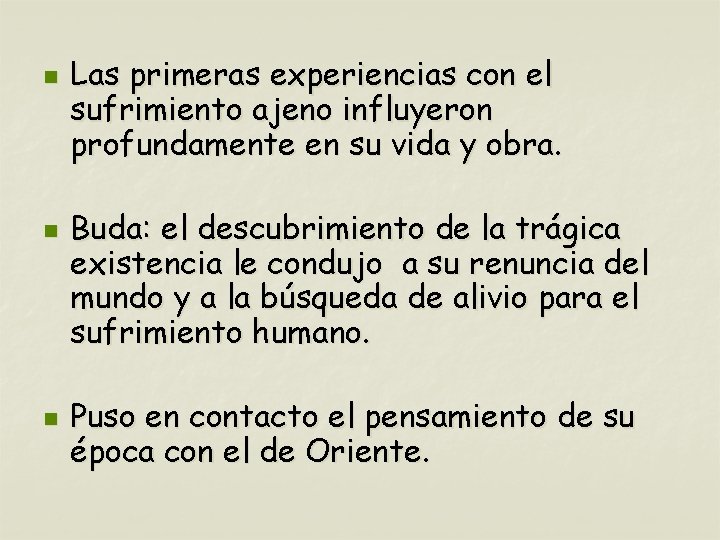 n n n Las primeras experiencias con el sufrimiento ajeno influyeron profundamente en su